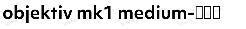 objektiv mk1 medium字体转换 objektiv mk1 medium字体转换